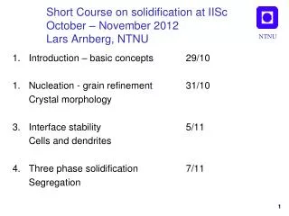 short course on solidification at iisc october november 2012 lars arnberg ntnu