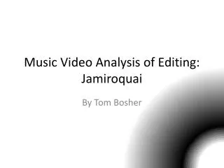 Music Video Analysis of Editing: Jamiroquai