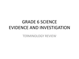 GRADE 6 SCIENCE EVIDENCE AND INVESTIGATION