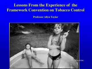 Lessons From the Experience of the Framework Convention on Tobacco Control Professor Allyn Taylor