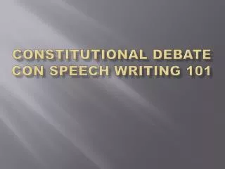 Constitutional Debate Con Speech Writing 101