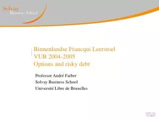 Binnenlandse Francqui Leerstoel VUB 2004-2005 Options and risky debt