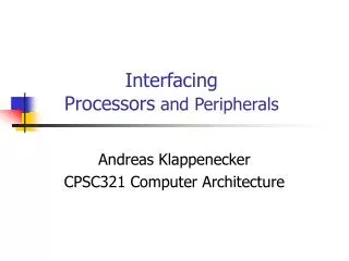 Interfacing Processors and Peripherals