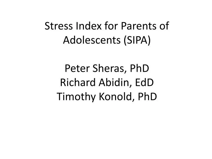 stress index for parents of adolescents sipa peter sheras phd richard abidin edd timothy konold phd