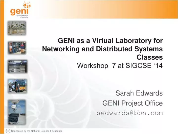 geni as a virtual laboratory for networking and distributed systems classes workshop 7 at sigcse 14