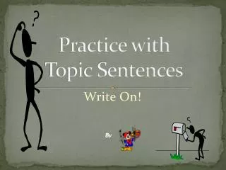 Practice with Topic Sentences