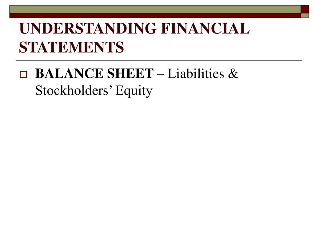 PPT - Understanding Financial Statements: Liabilities & Stockholders ...