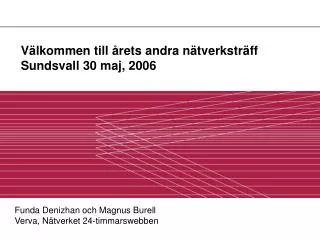 Välkommen till årets andra nätverksträff Sundsvall 30 maj, 2006
