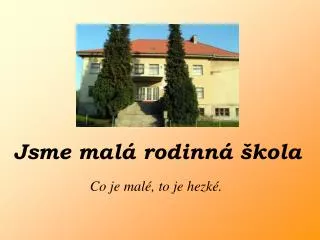 Jsme malá rodinná škola