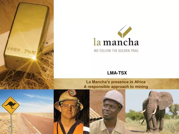 la mancha s presence in africa a responsible approach to mining