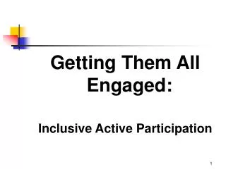 Getting Them All Engaged: Inclusive Active Participation