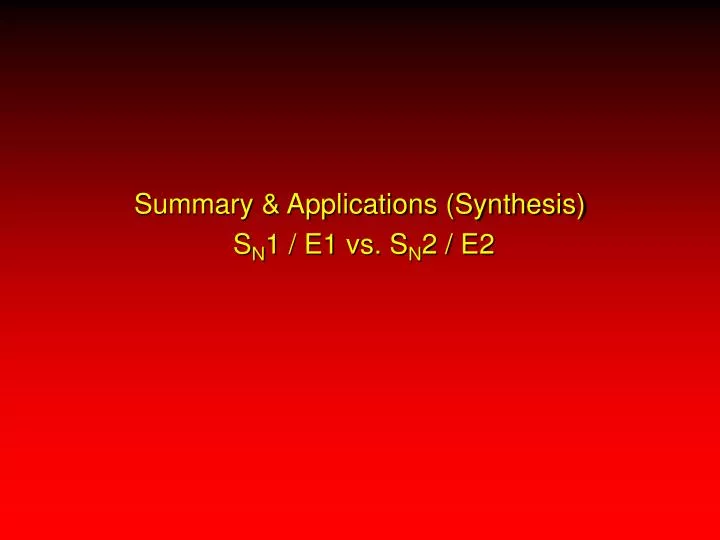 summary applications synthesis s n 1 e1 vs s n 2 e2