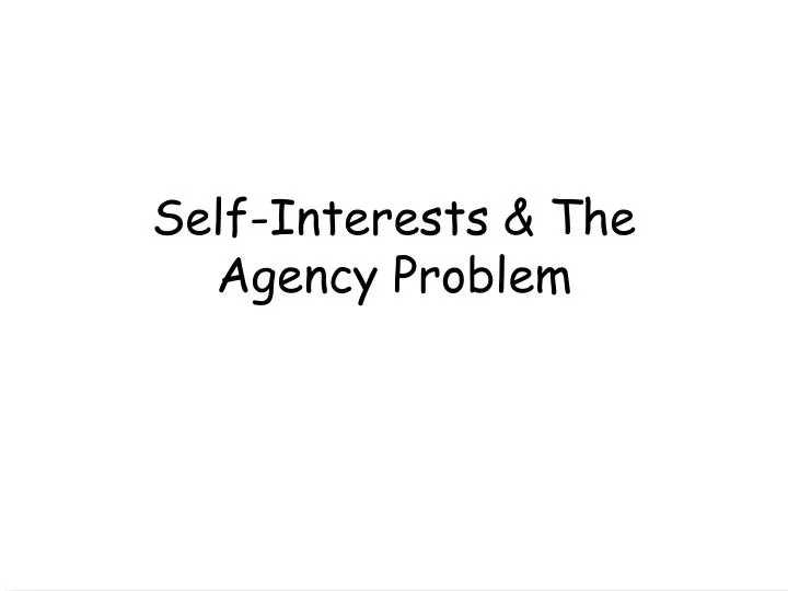 self interests the agency problem