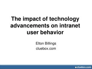 The impact of technology advancements on intranet user behavior