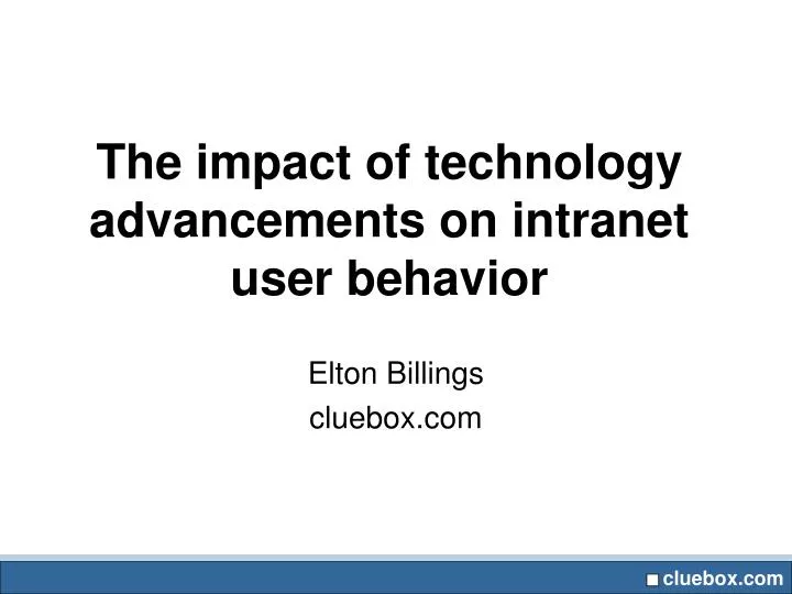 the impact of technology advancements on intranet user behavior