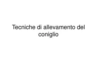 tecniche di allevamento del coniglio