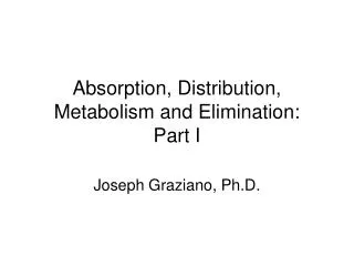 Absorption, Distribution, Metabolism and Elimination: Part I