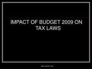 IMPACT OF BUDGET 2009 ON TAX LAWS
