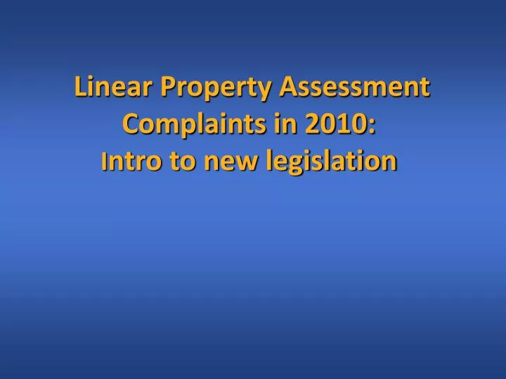 linear property assessment complaints in 2010 i ntro to new legislation