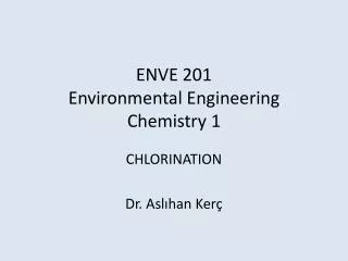 ENVE 201 Environmental Engineering Chemistry 1