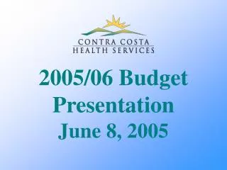 2005/06 Budget Presentation June 8, 2005