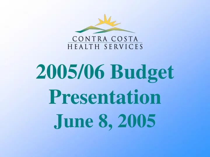 2005 06 budget presentation june 8 2005