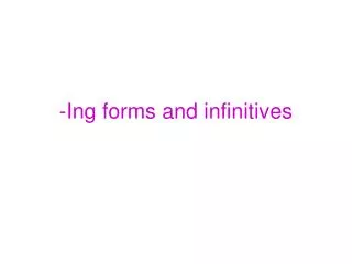 -Ing forms and infinitives