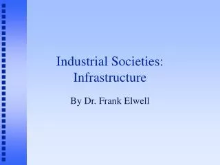 Industrial Societies: Infrastructure