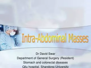 Dr David Swar Department of General Surgery (Resident) Stomach and colorectal diseases