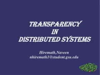 Transparency In Distributed Systems Hiremath,Naveen nhiremath1@student.gsu