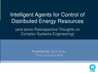 Intelligent Agents for Control of Distributed Energy Resources