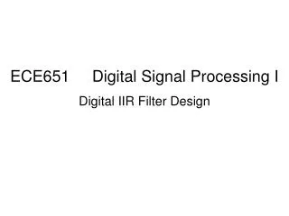 ECE651 Digital Signal Processing I Digital IIR Filter Design