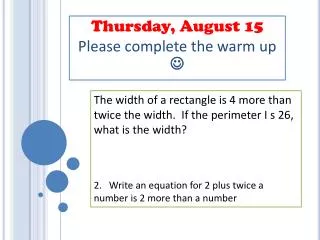 Thursday, August 15 Please complete the warm up ?