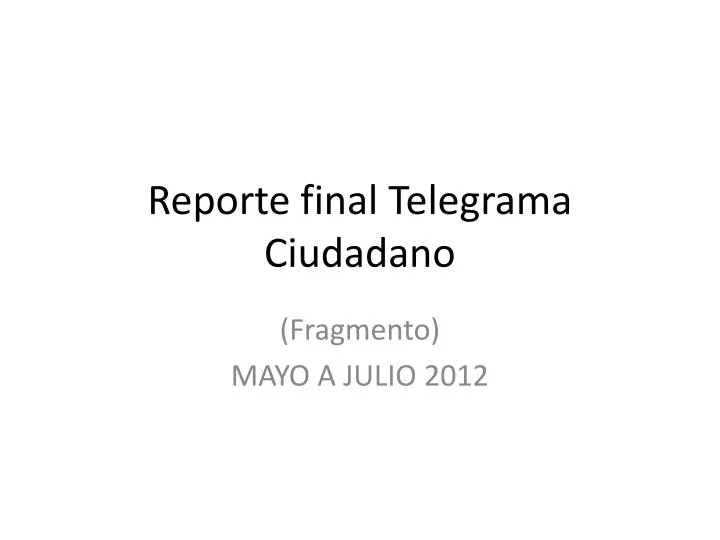 reporte final telegrama ciudadano