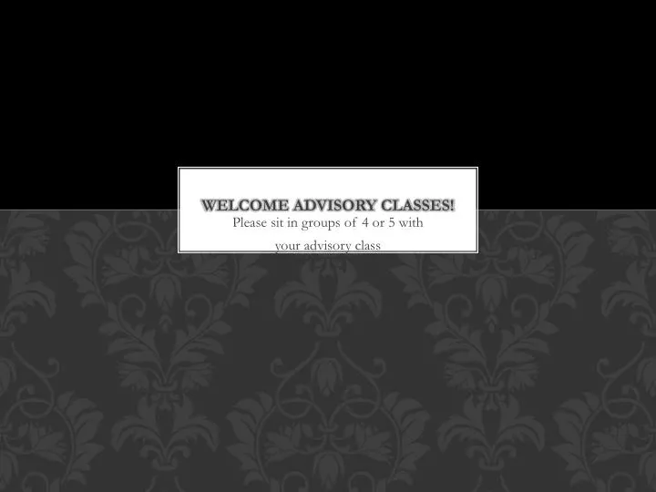 welcome advisory classes