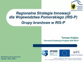 Regionalna Strategia Innowacji dla Województwa Pomorskiego (RIS-P) Grupy branżowe w RIS-P