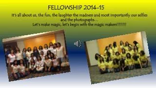 FELLOWSHIP 2014-15
