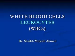 WHITE BLOOD CELLS LEUKOCYTES (WBCs)