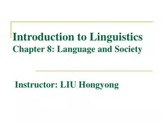Introduction to Linguistics Chapter 8: Language and Society