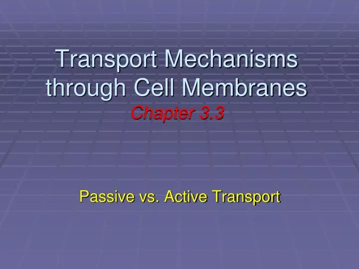 transport mechanisms through cell membranes chapter 3 3