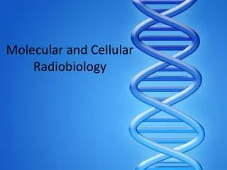 Molecular and Cellular Radiobiology