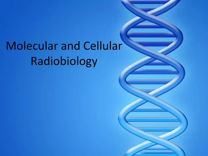 molecular and cellular radiobiology