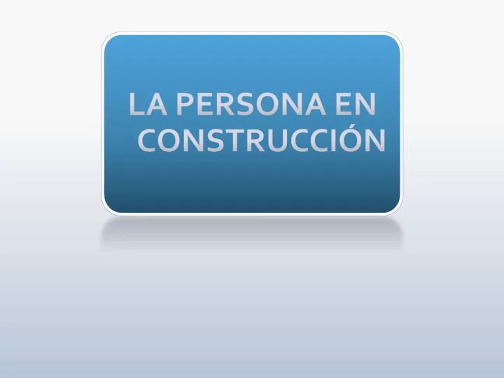 la persona en construcci n