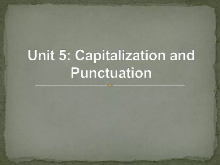unit 5 capitalization and punctuation