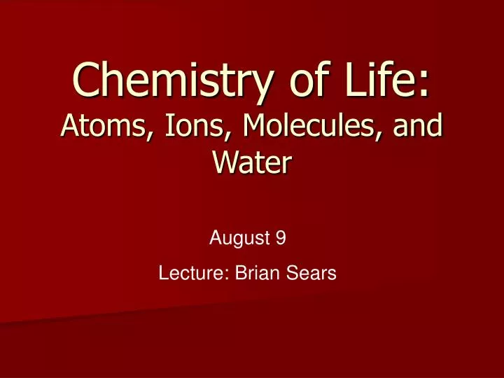 chemistry of life atoms ions molecules and water