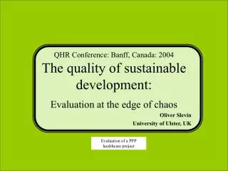 QHR Conference: Banff, Canada: 2004 The quality of sustainable development: