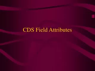 CDS Field Attributes