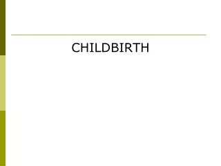 CHILDBIRTH