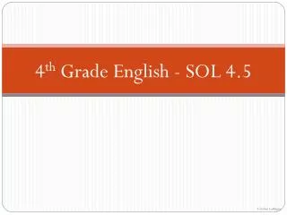 4 th Grade English - SOL 4.5