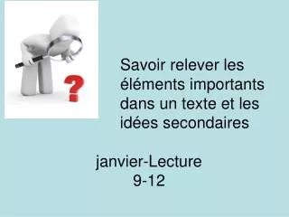 savoir relever les l ments importants dans un texte et les id es secondaires janvier lecture 9 12